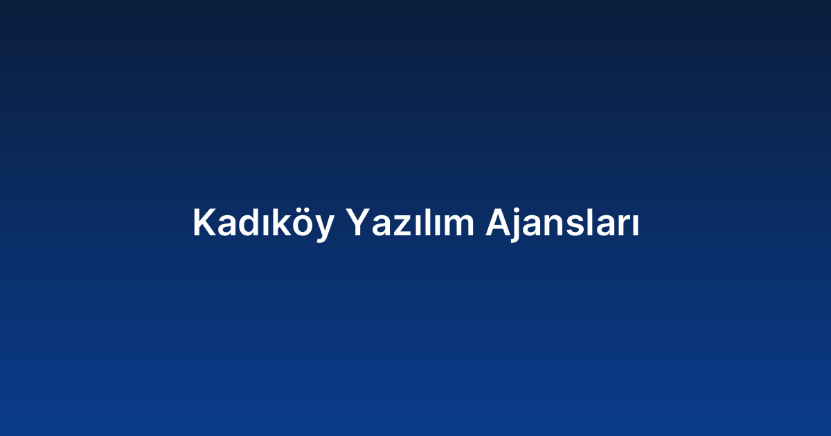 Kadıköy Yazılım Ajansları