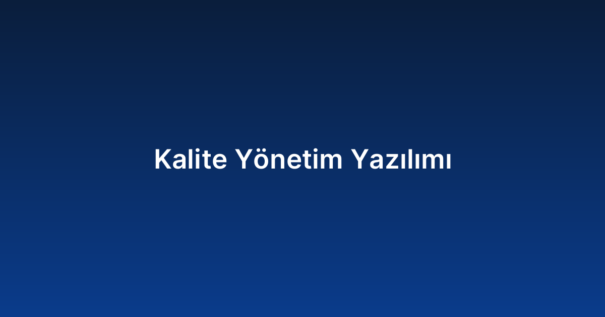 Kalite Yönetim Yazılımı
