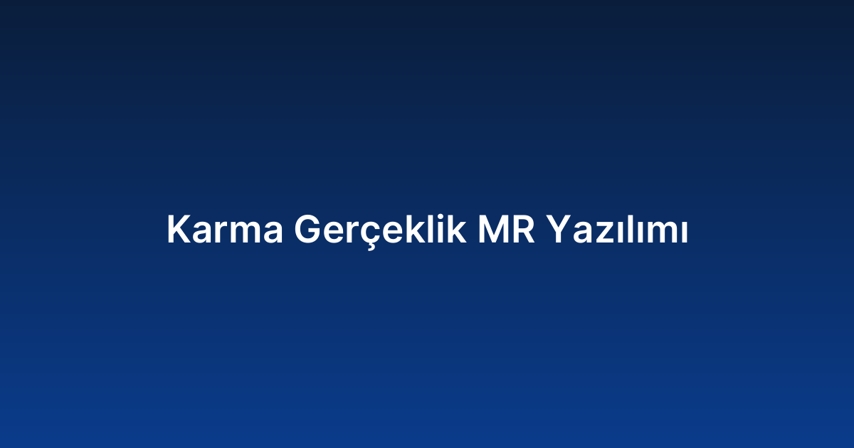 Karma Gerçeklik MR Yazılımı