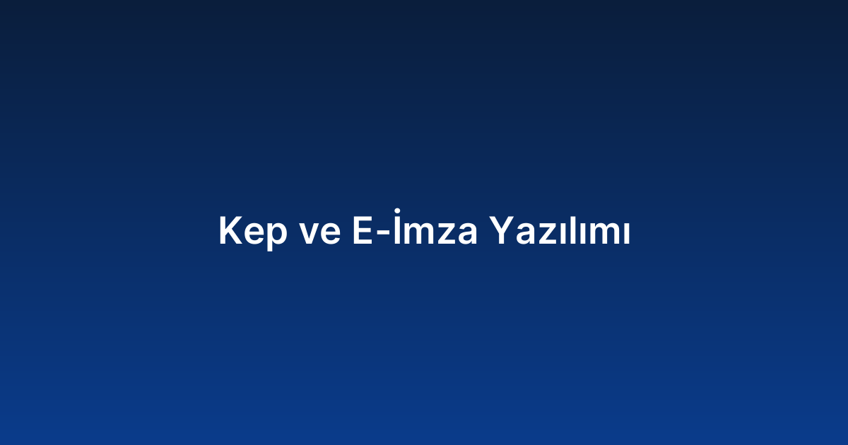 Kep ve E-İmza Yazılımı