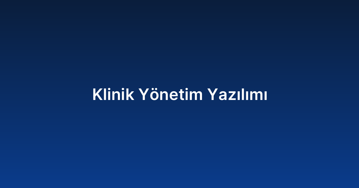 Klinik Yönetim Yazılımı