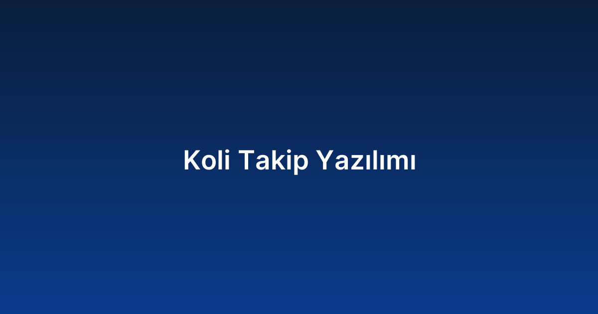 Koli Takip Yazılımı