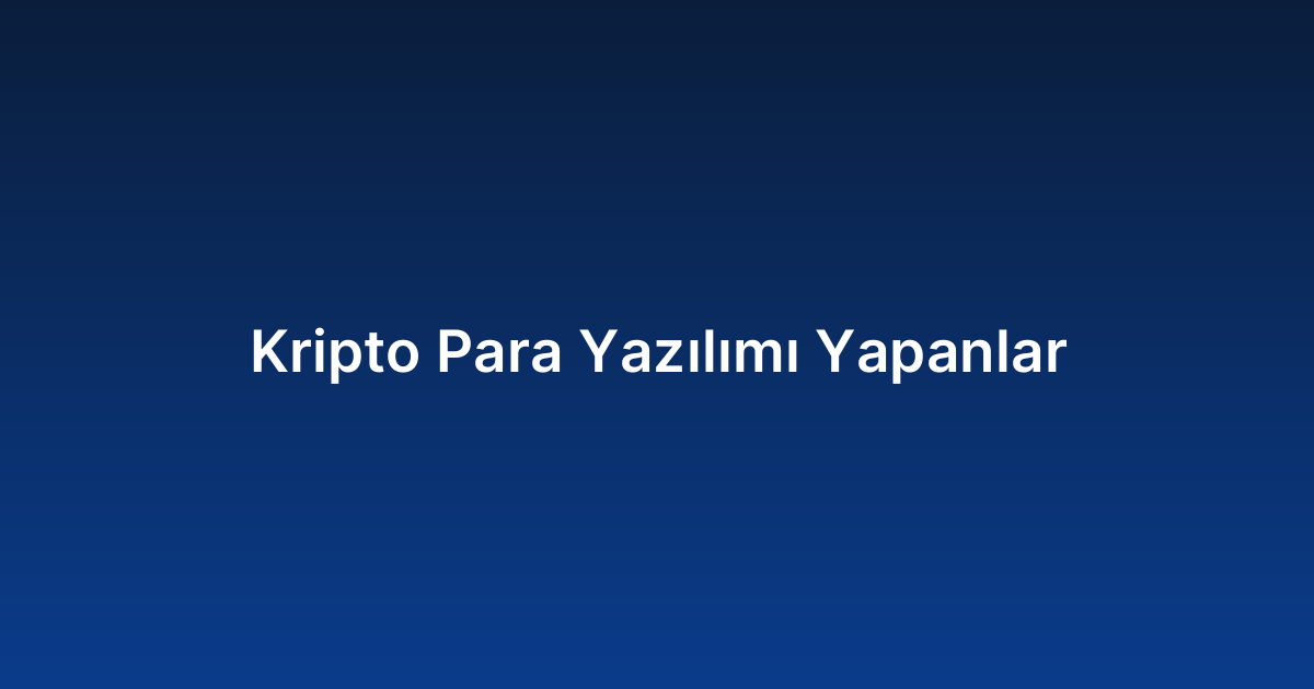 Kripto Para Yazılımı Yapanlar