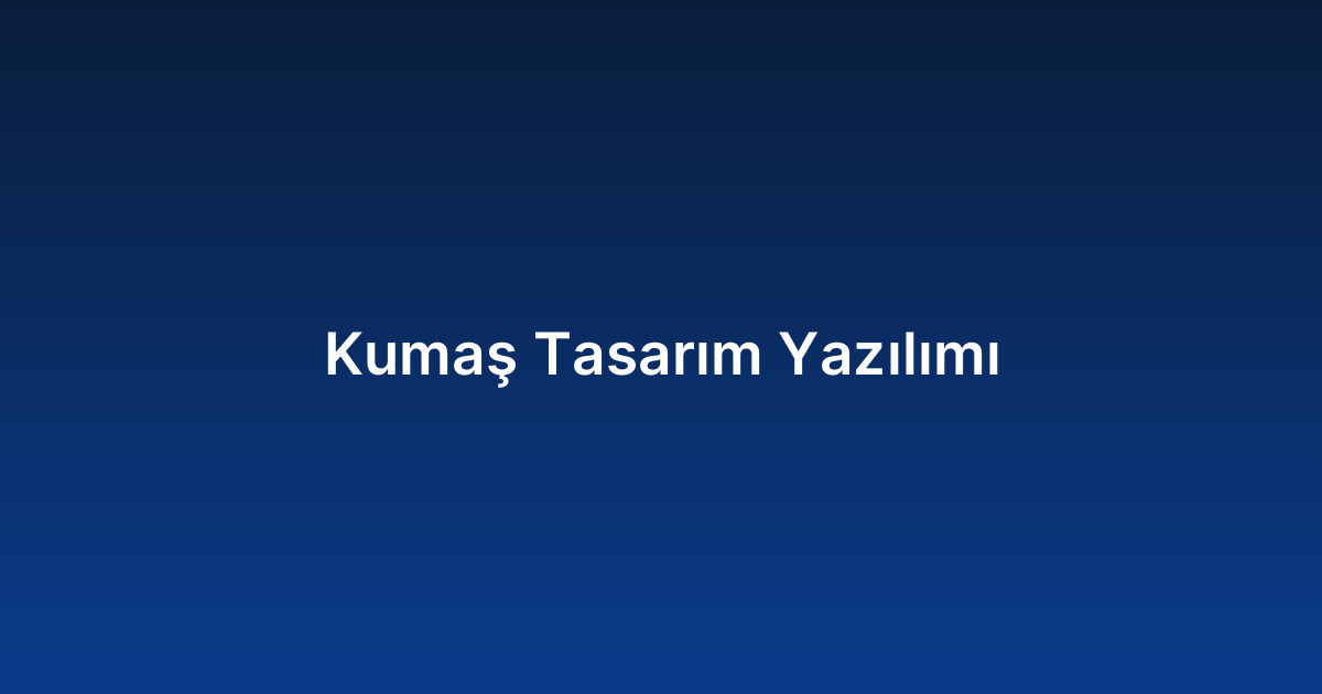 Kumaş Tasarım Yazılımı
