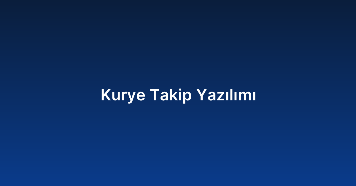 Kurye Takip Yazılımı