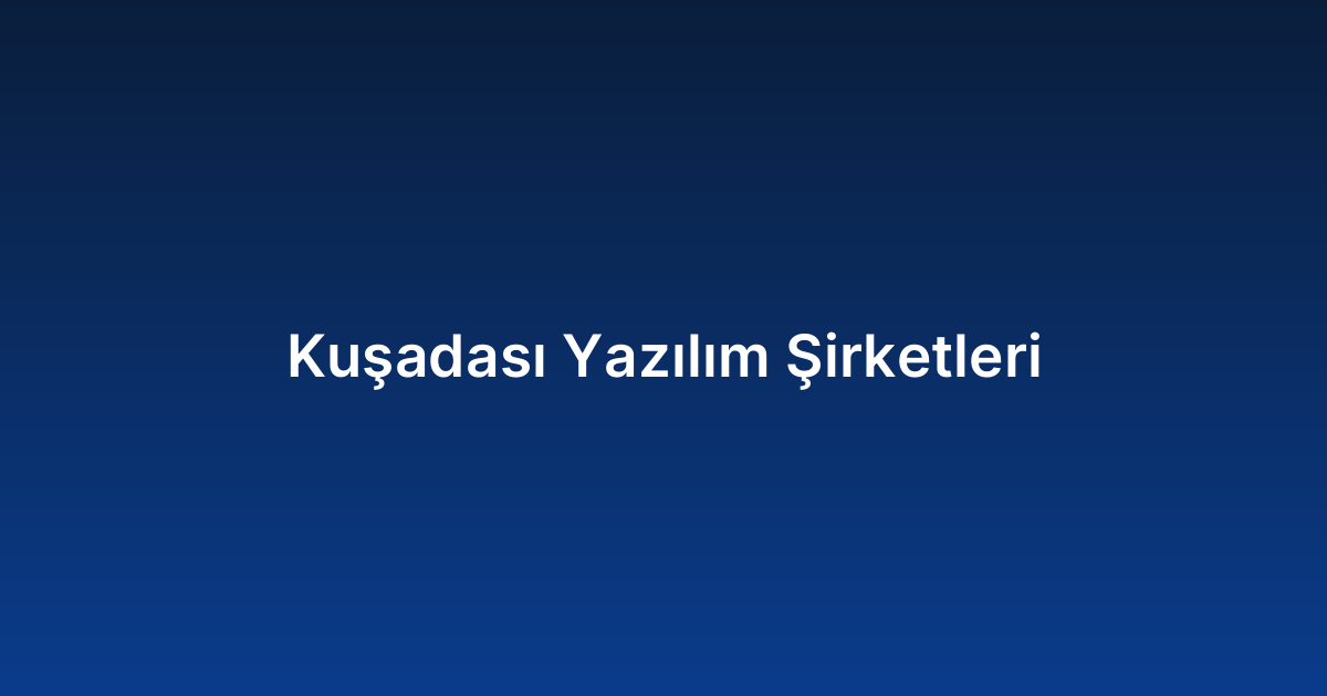 Kuşadası Yazılım Şirketleri