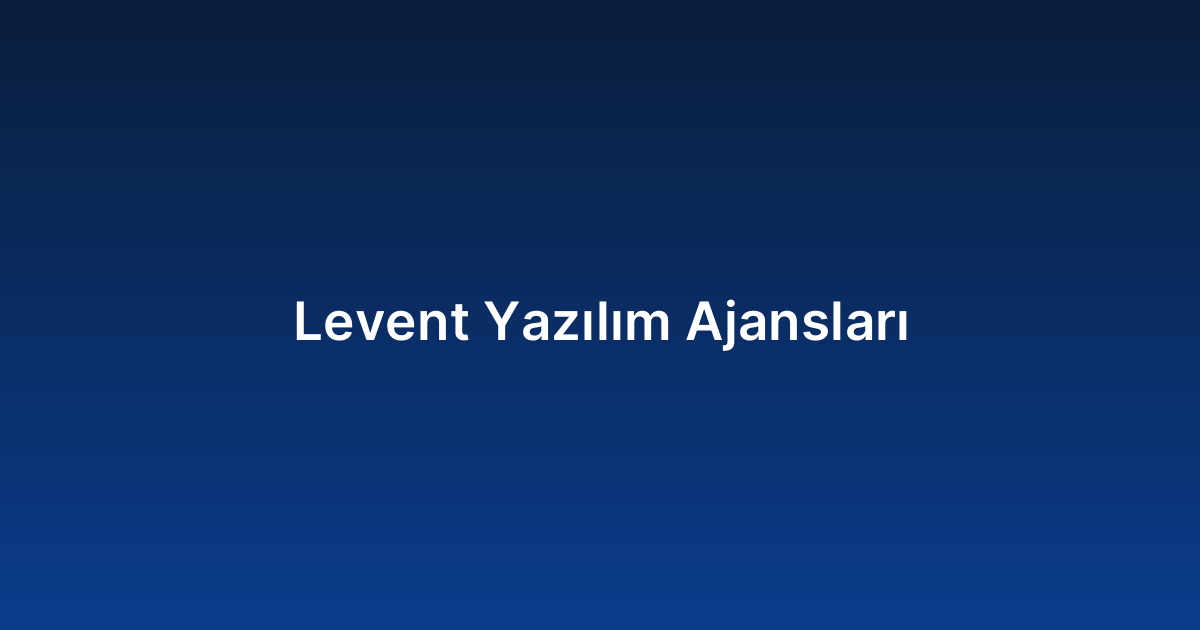 Levent Yazılım Ajansları