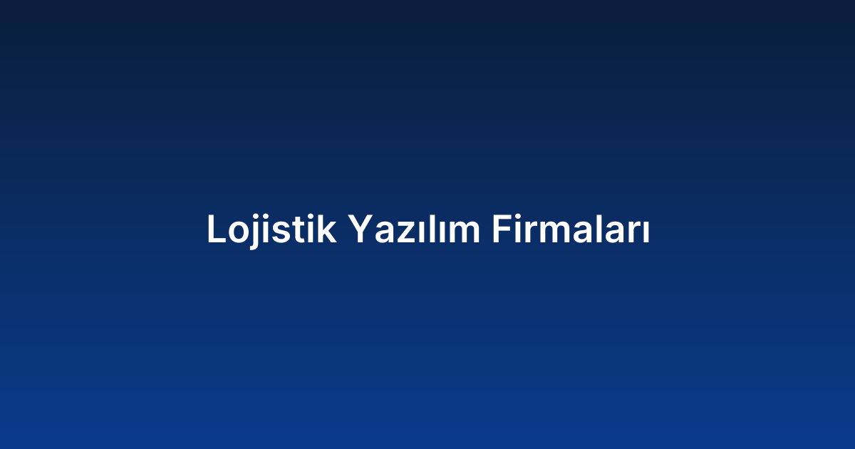 Lojistik Yazılım Firmaları