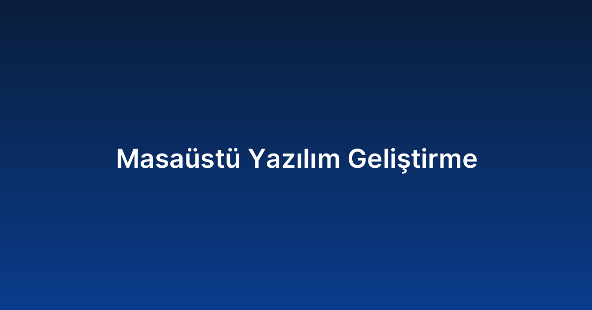 Masaüstü Yazılım Geliştirme
