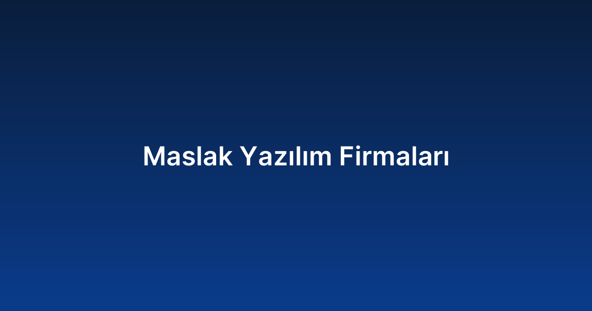 Maslak Yazılım Firmaları