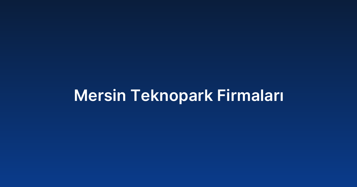 Mersin Teknopark Firmaları