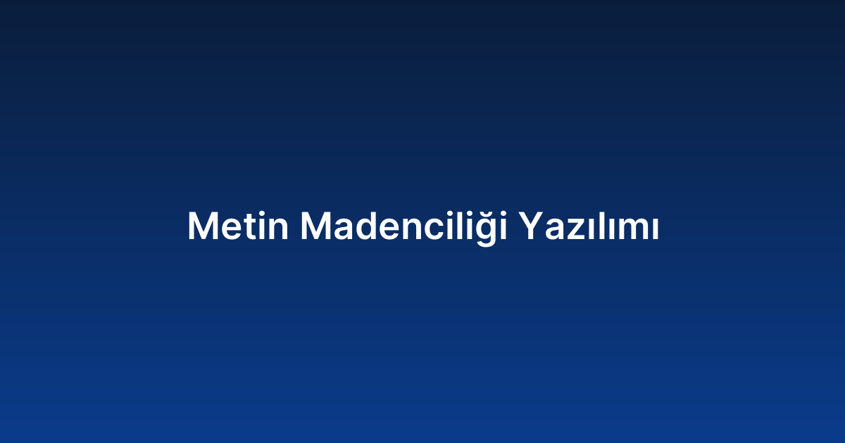 Metin Madenciliği Yazılımı