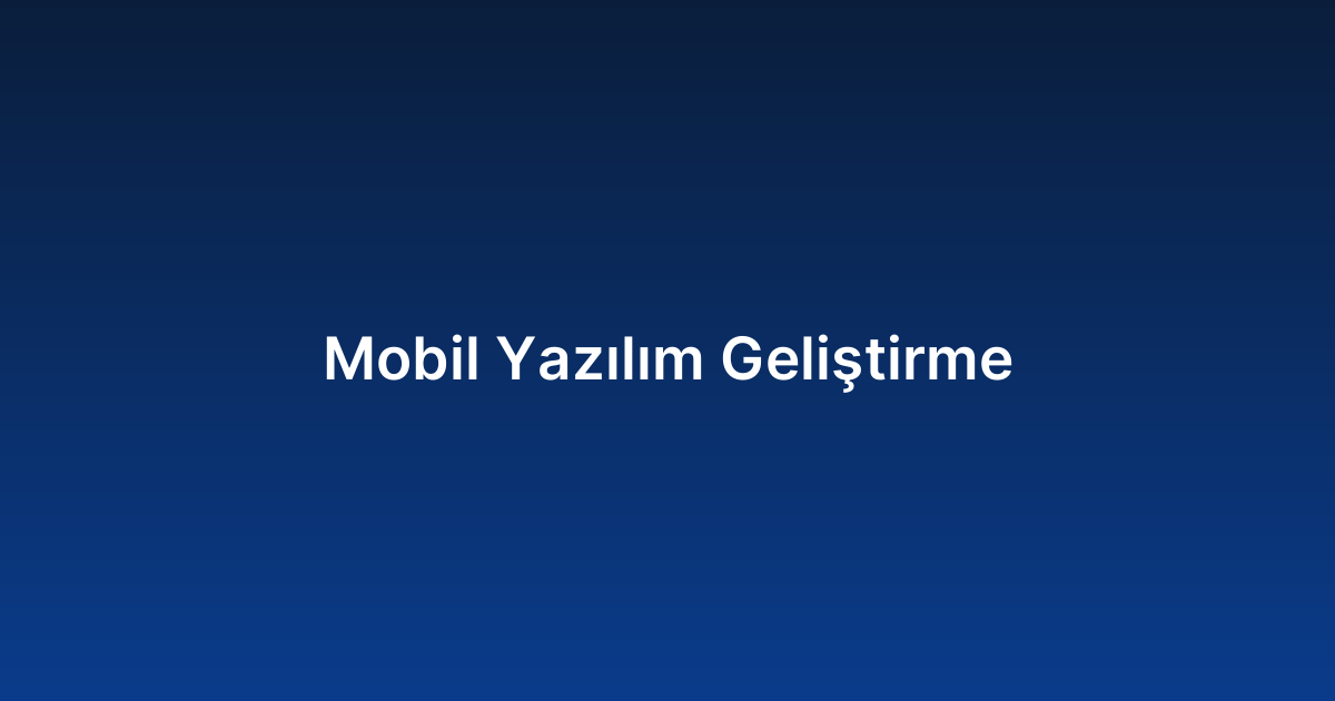 Mobil Yazılım Geliştirme