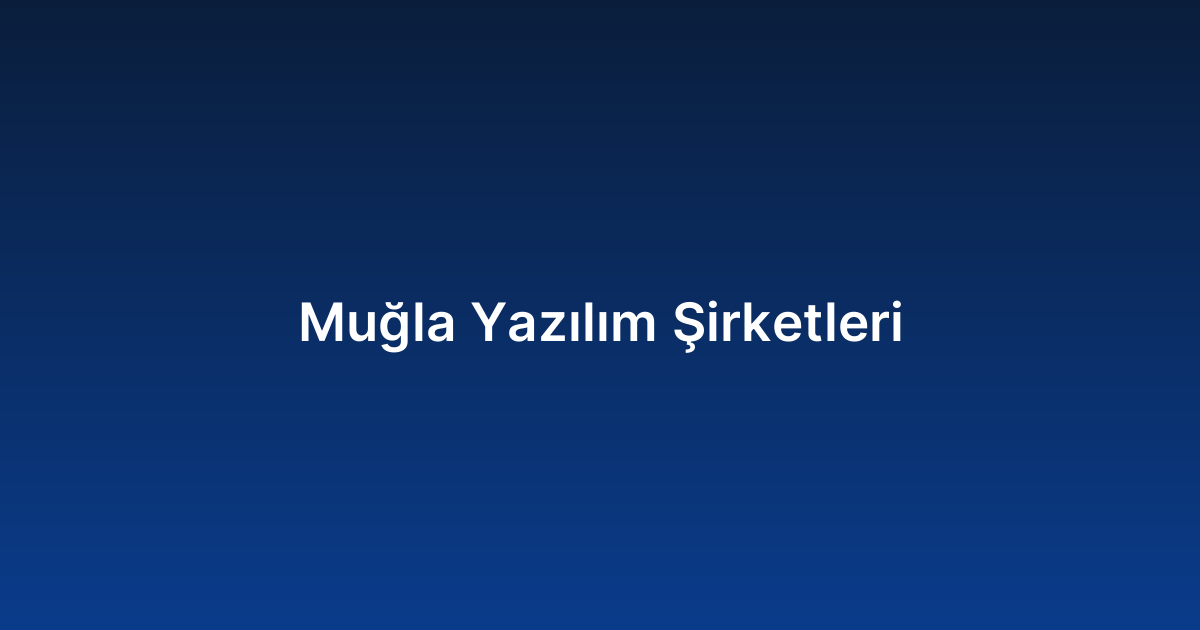 Muğla Yazılım Şirketleri