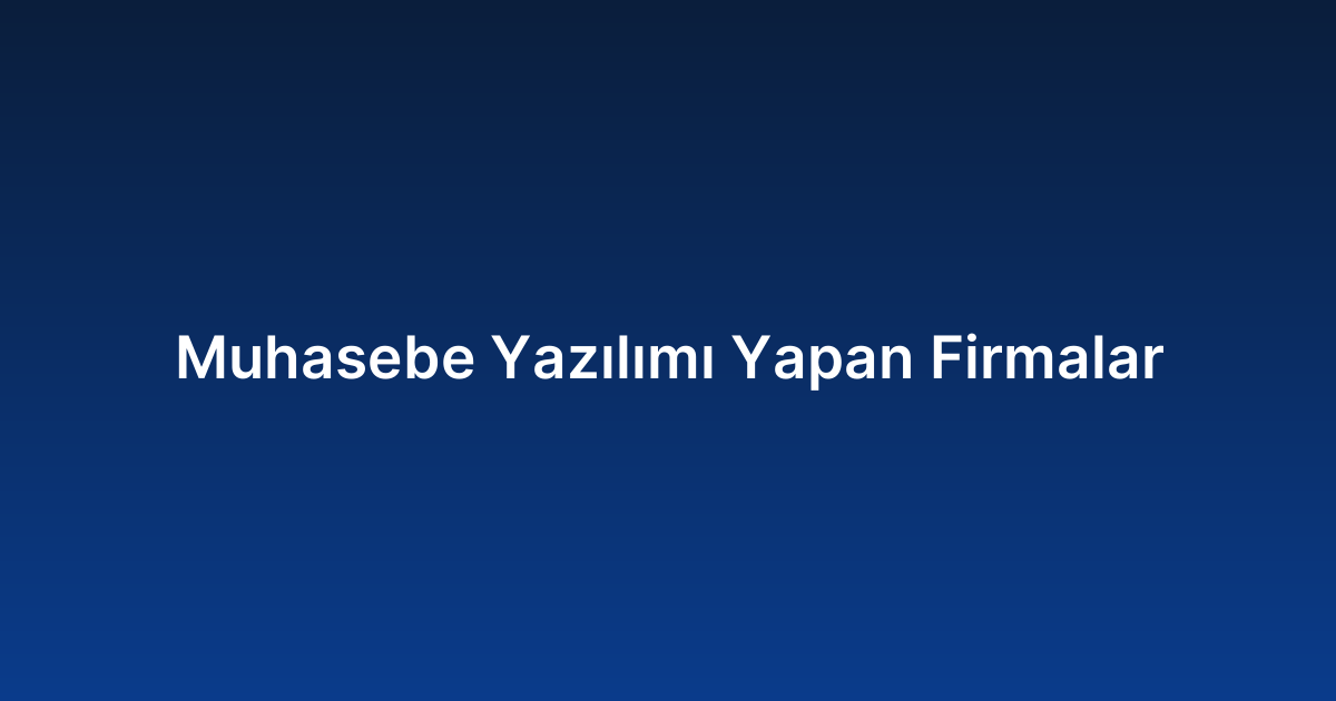 Muhasebe Yazılımı Yapan Firmalar
