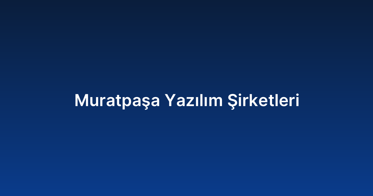 Muratpaşa Yazılım Şirketleri