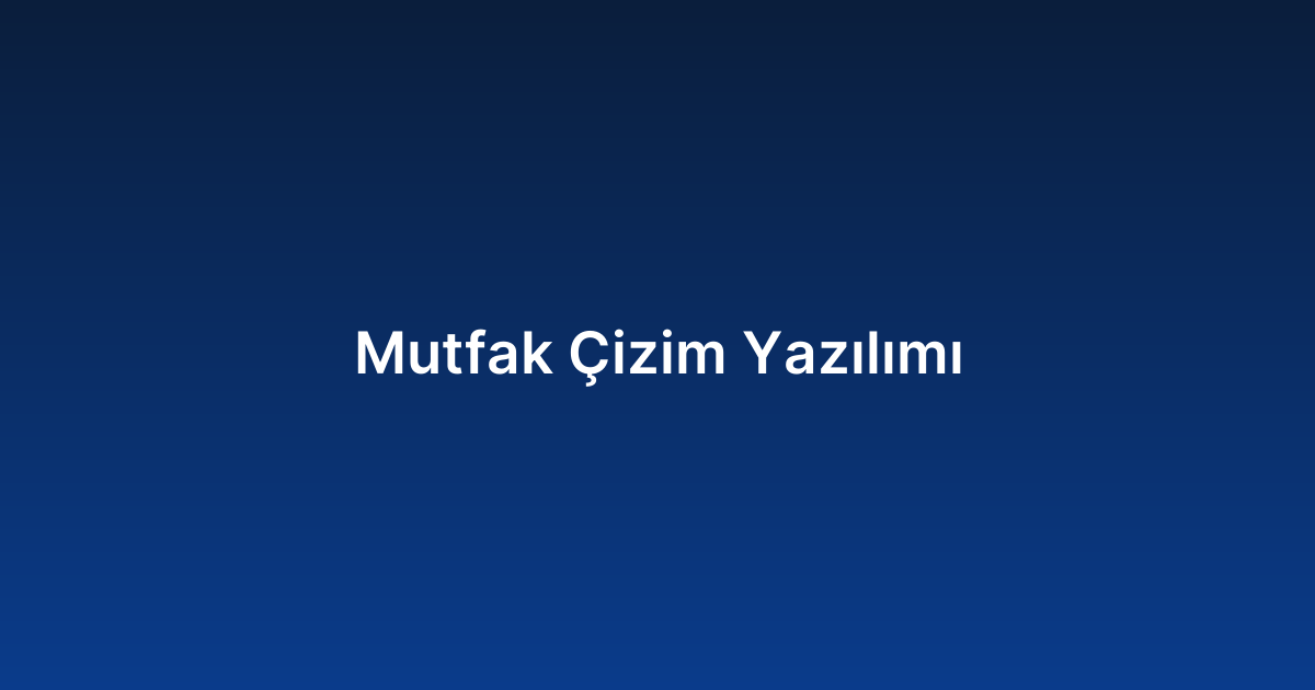 Mutfak Çizim Yazılımı