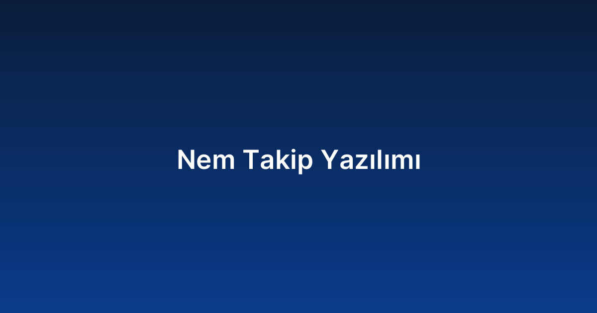Nem Takip Yazılımı
