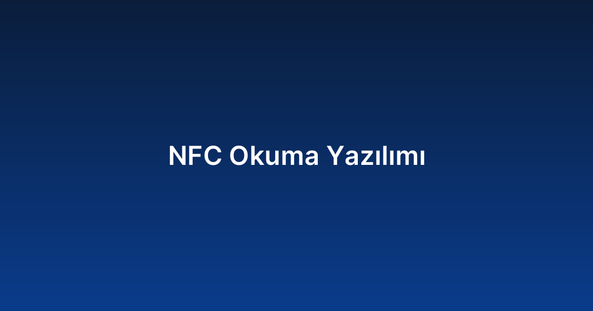 NFC Okuma Yazılımı