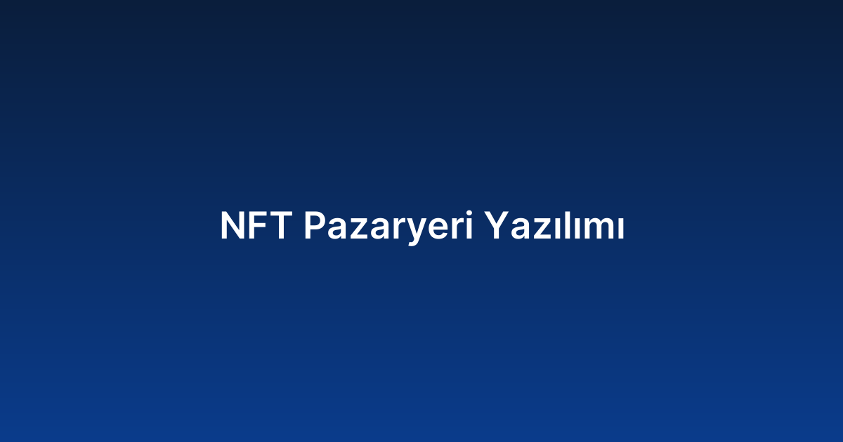 NFT Pazaryeri Yazılımı