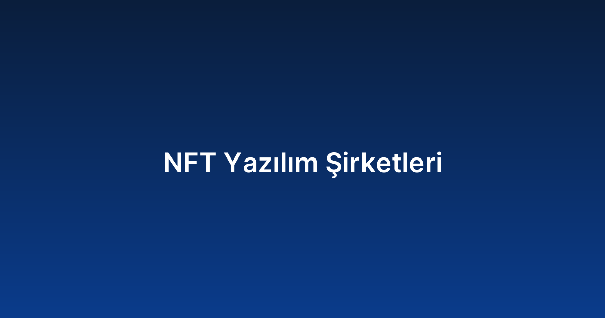 NFT Yazılım Şirketleri