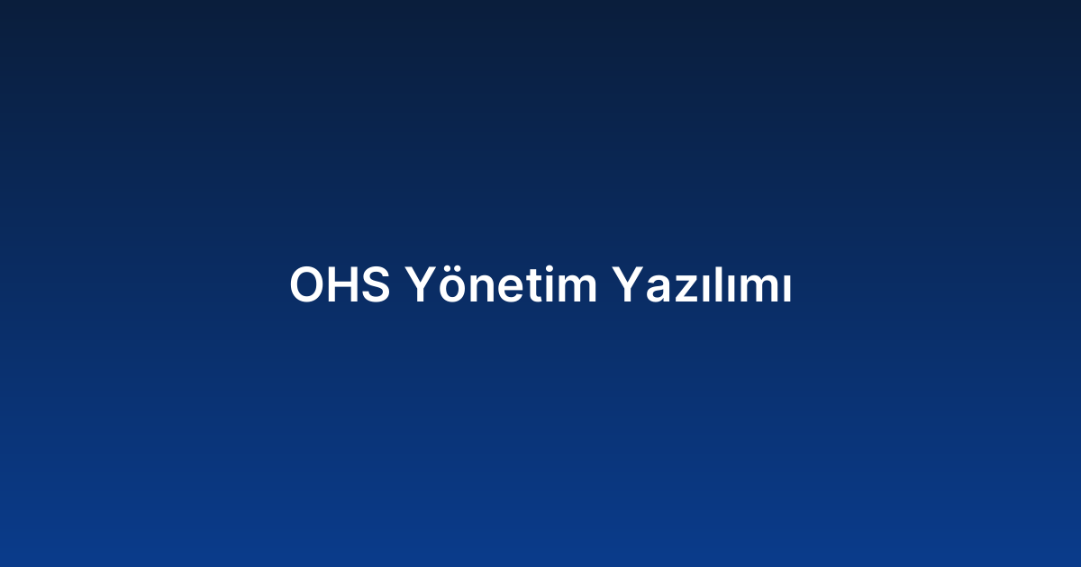 OHS Yönetim Yazılımı