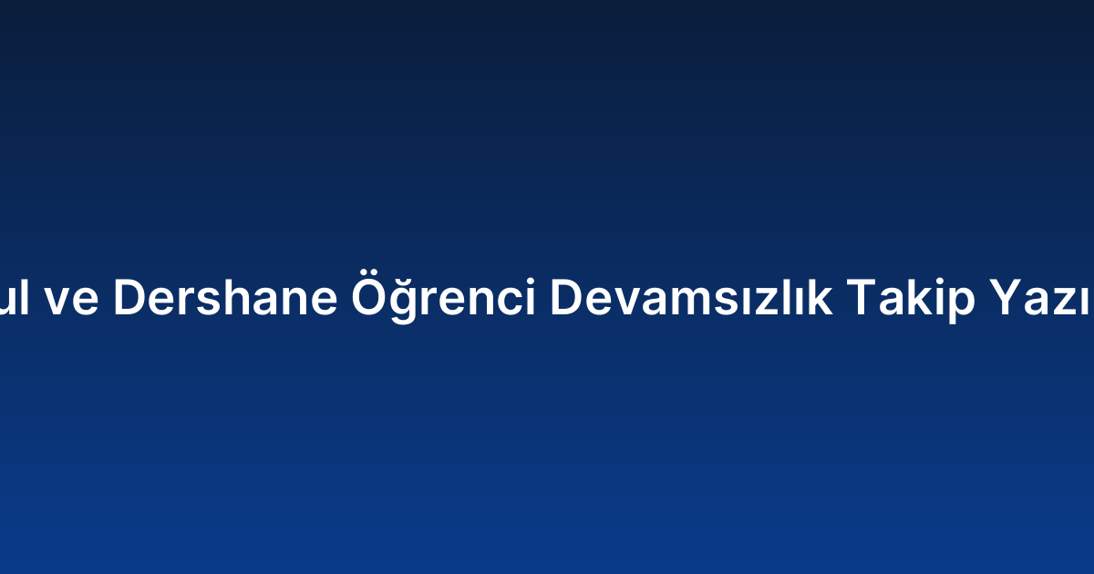 Okul ve Dershane Öğrenci Devamsızlık Takip Yazılımı