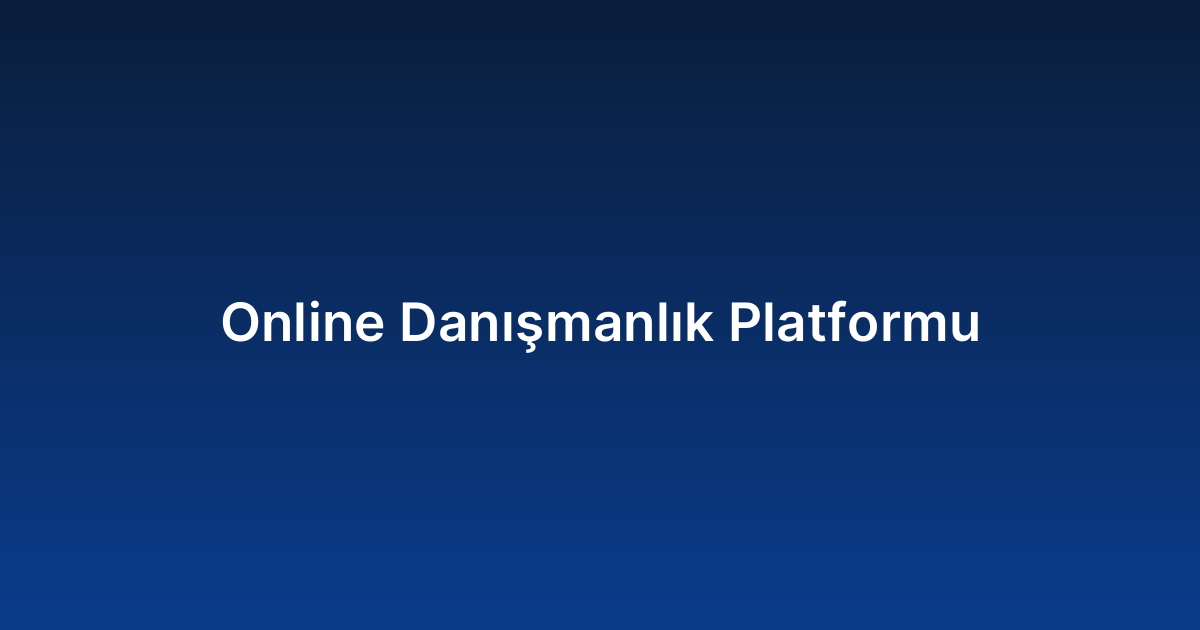 Online Danışmanlık Platformu