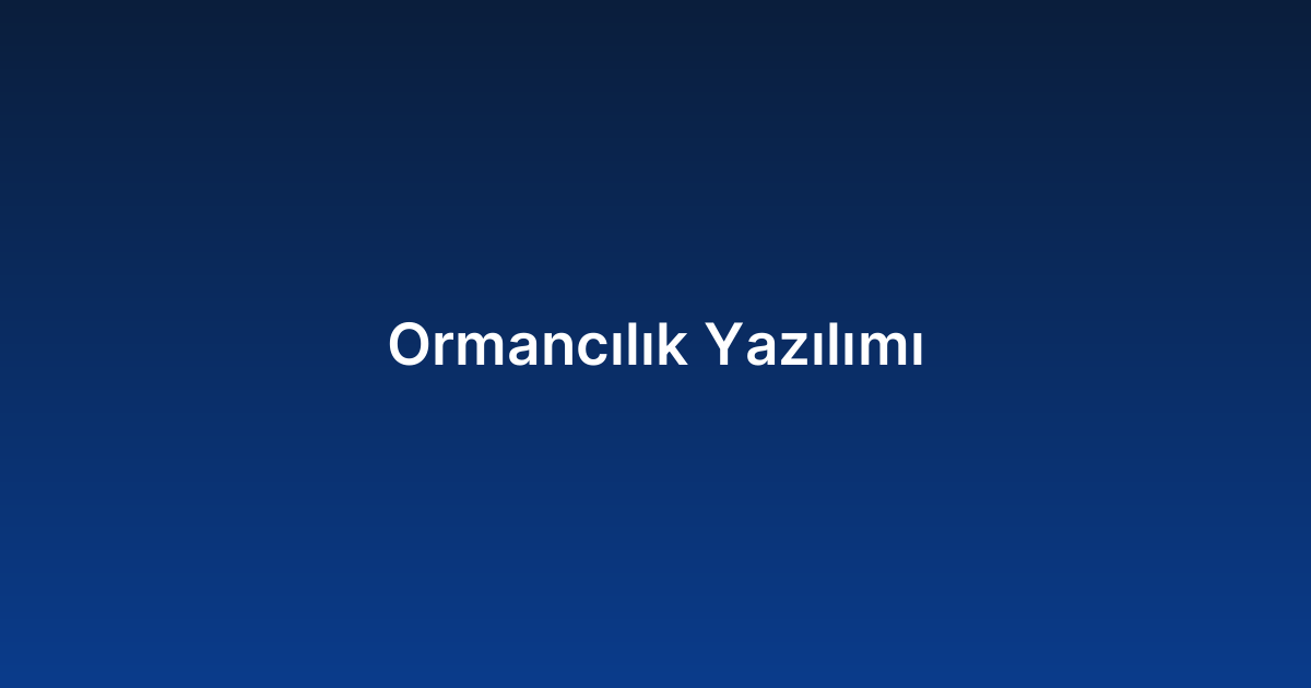 Ormancılık Yazılımı