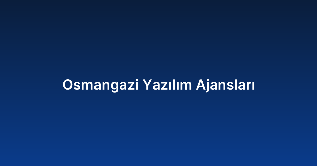Osmangazi Yazılım Ajansları