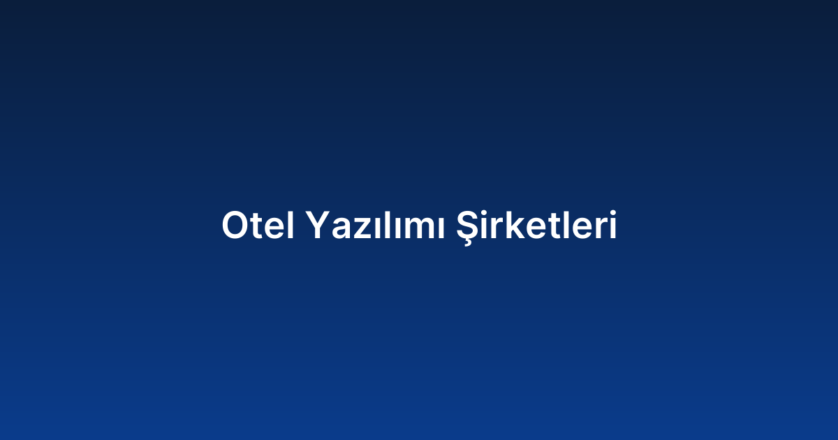 Otel Yazılımı Şirketleri