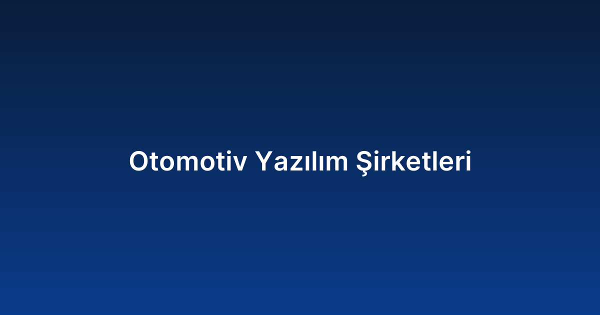 Otomotiv Yazılım Şirketleri