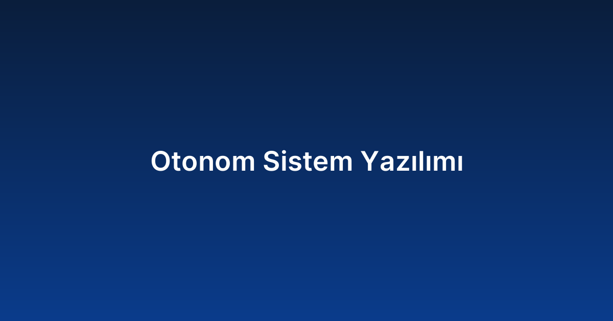 Otonom Sistem Yazılımı