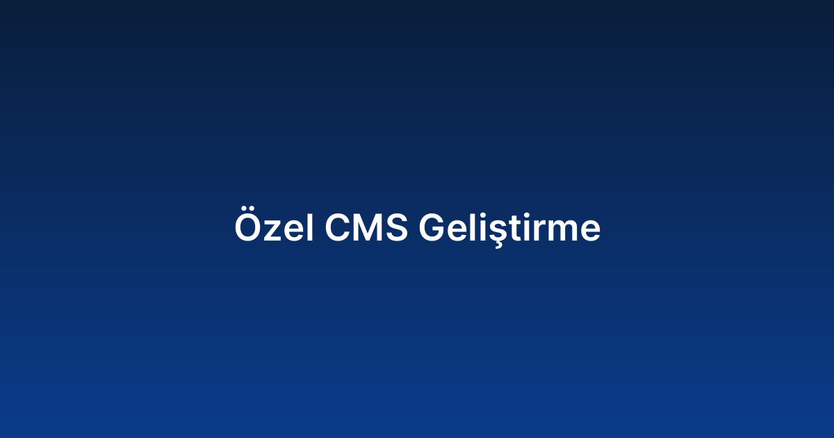 Özel CMS Geliştirme