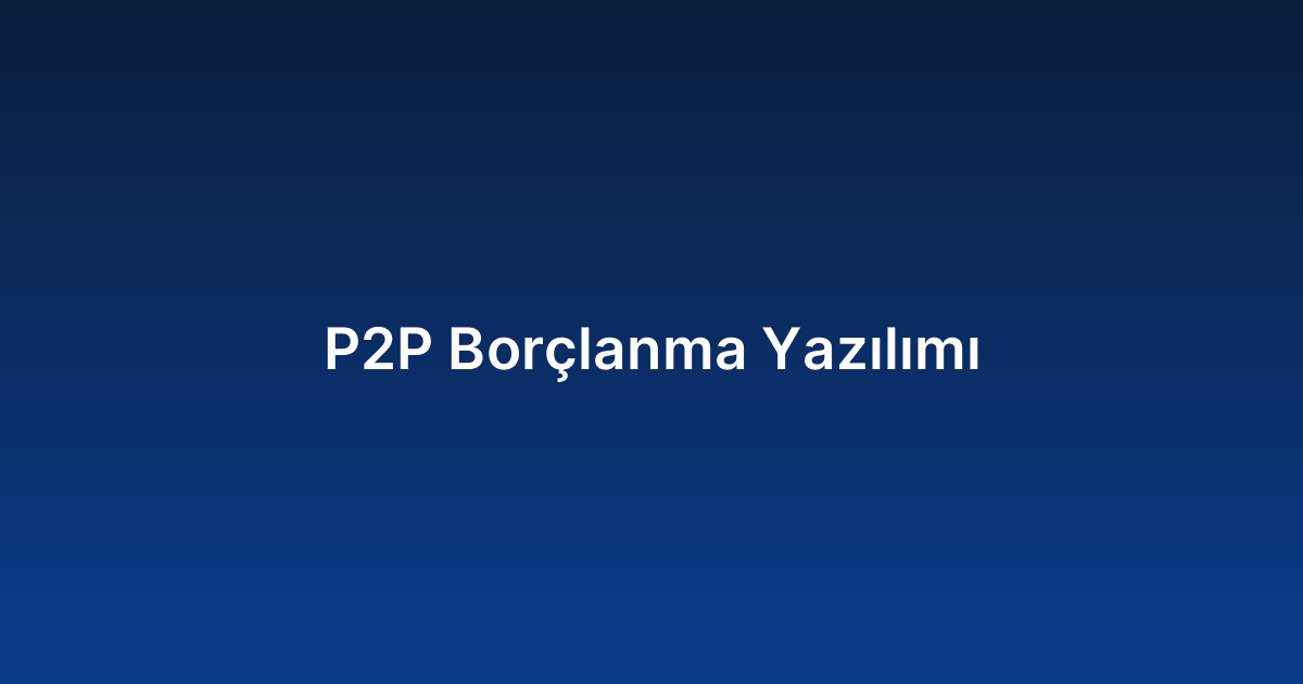 P2P Borçlanma Yazılımı