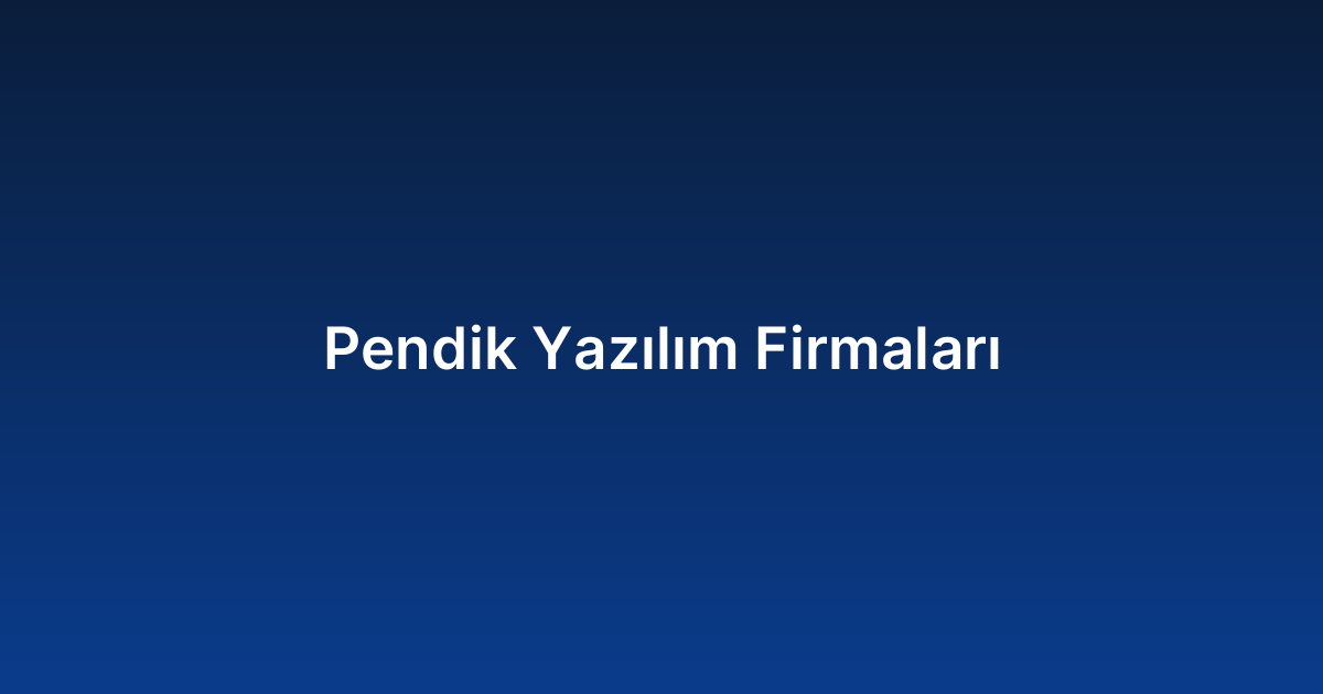 Pendik Yazılım Firmaları