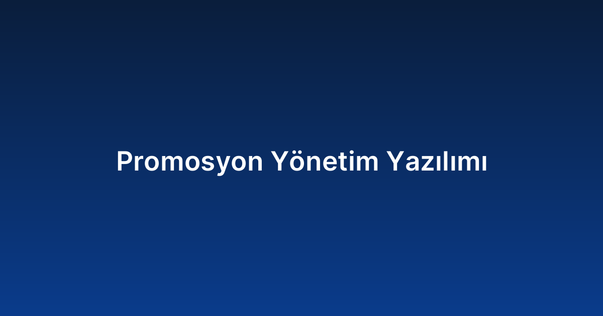 Promosyon Yönetim Yazılımı