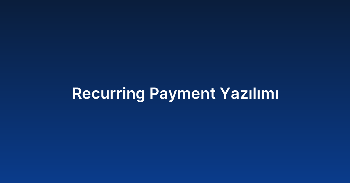 Recurring Payment Yazılımı