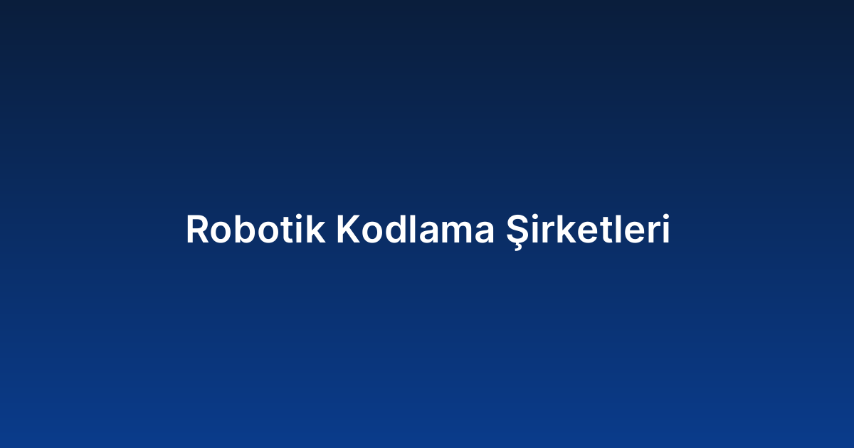 Robotik Kodlama Şirketleri