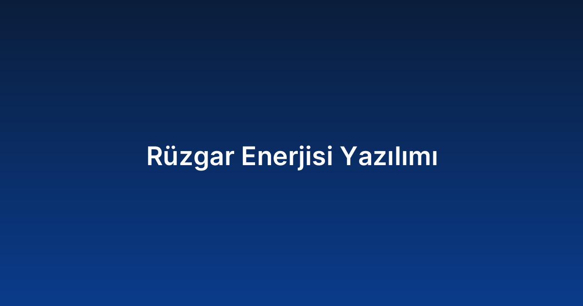 Rüzgar Enerjisi Yazılımı