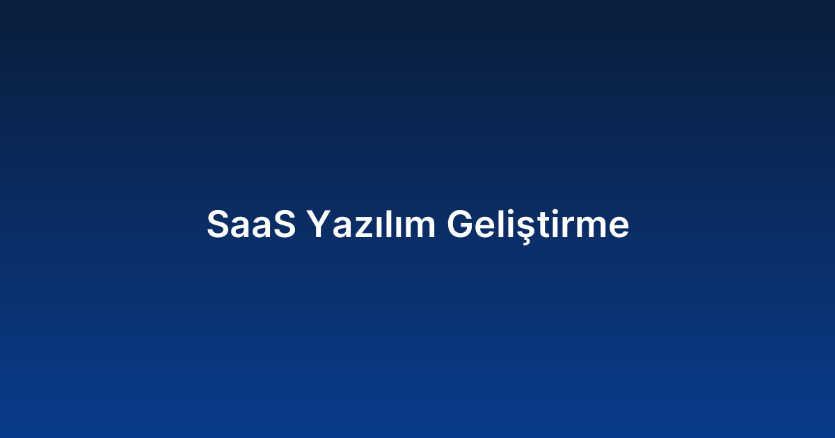SaaS Yazılım Geliştirme