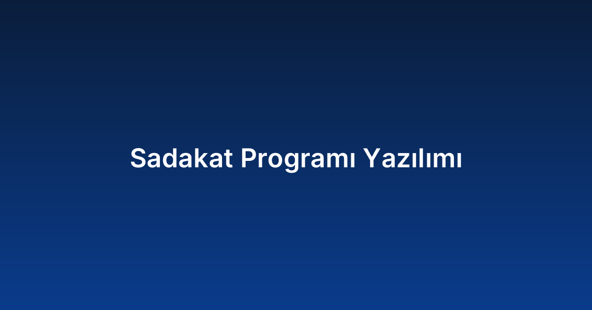 Sadakat Programı Yazılımı