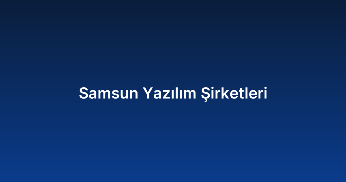 Samsun Yazılım Şirketleri
