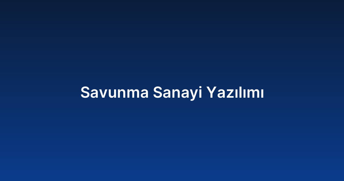 Savunma Sanayi Yazılımı