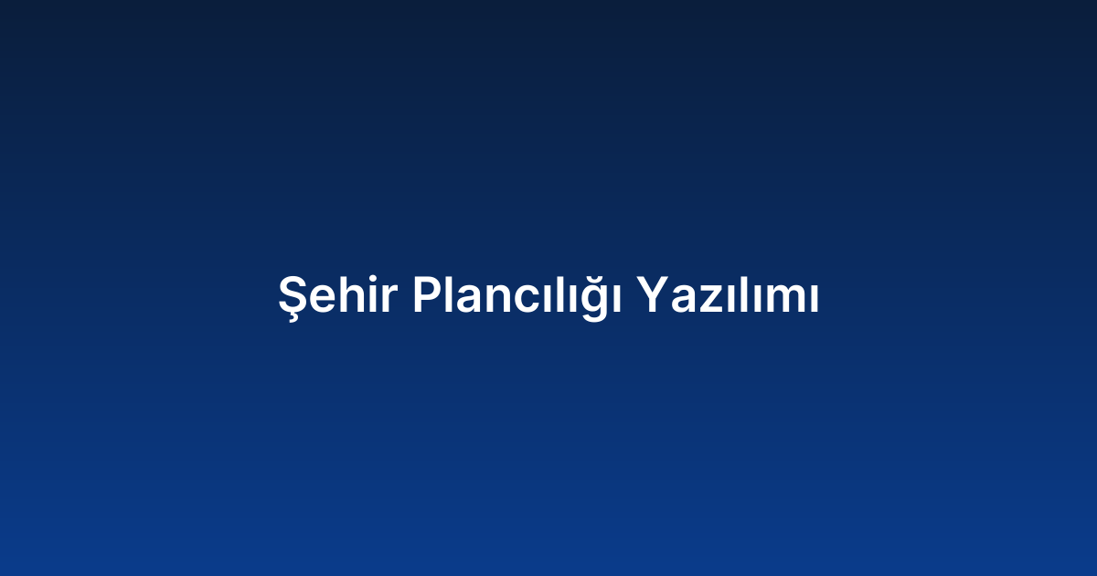 Şehir Plancılığı Yazılımı
