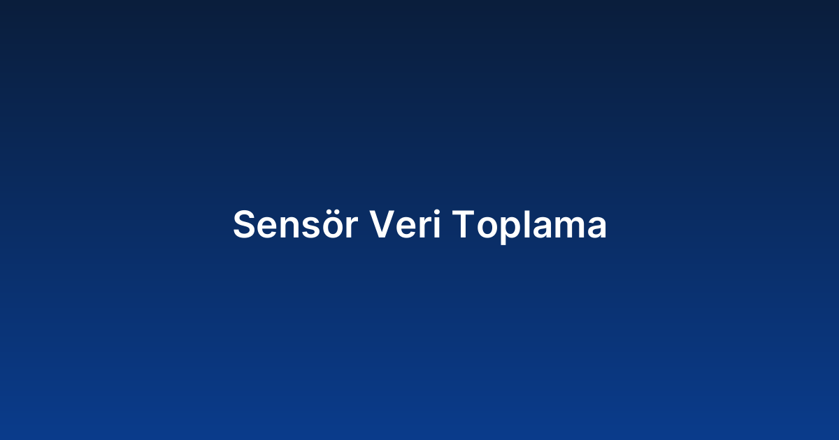 Sensör Veri Toplama