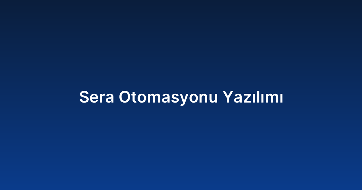 Sera Otomasyonu Yazılımı