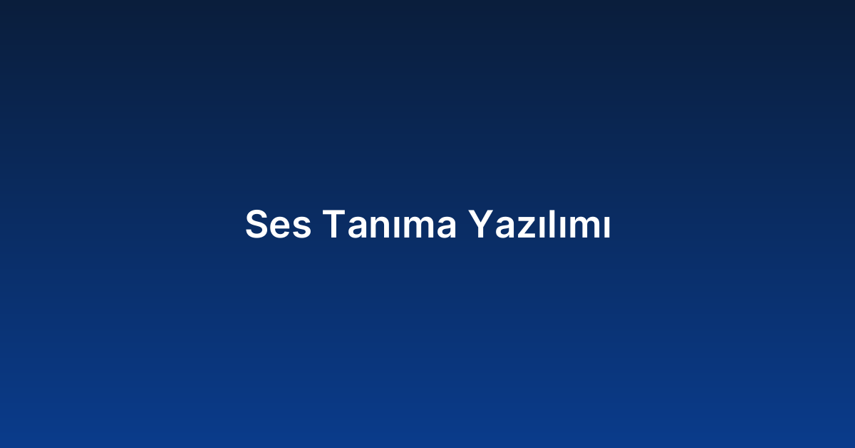Ses Tanıma Yazılımı