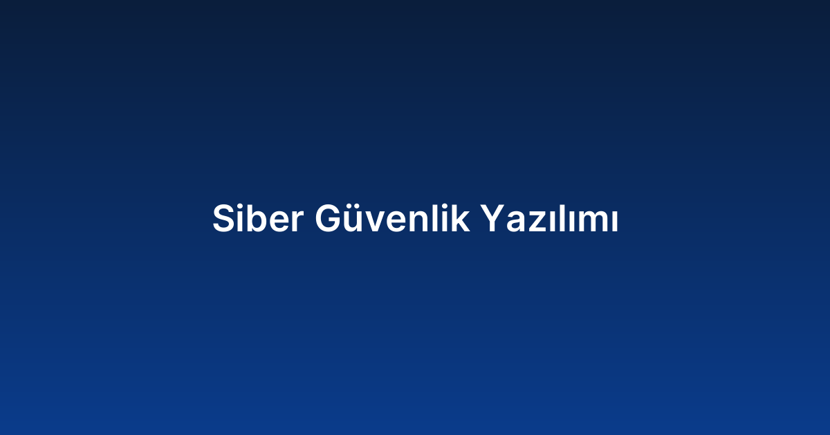 Siber Güvenlik Yazılımı