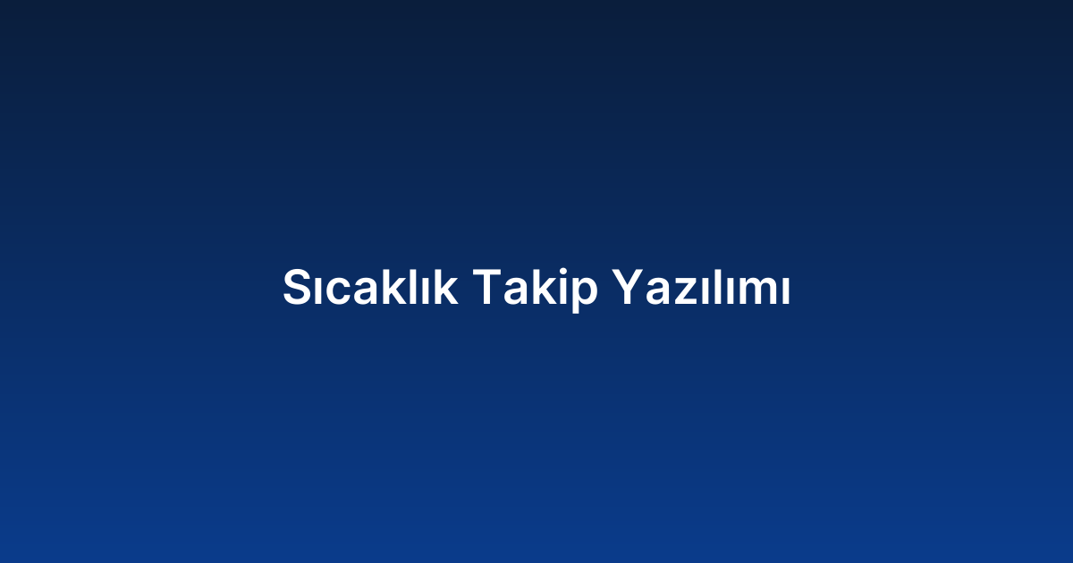 Sıcaklık Takip Yazılımı